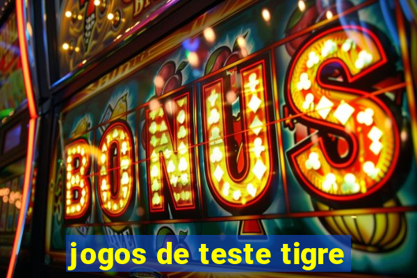 jogos de teste tigre